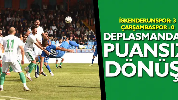 Deplasmandan puansız dönüş!  İskenderunspor: 3 – Çarşambaspor : 0
