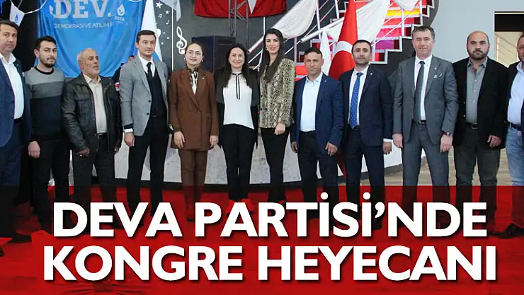 DEVA Partisi'nde kongre heyecanı