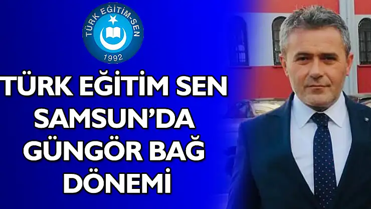 Türk Eğitim Sen Samsun'da Güngör Bağ dönemi