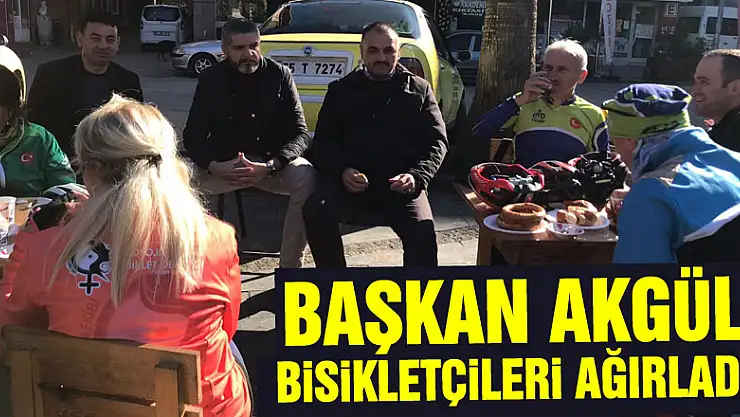 BAŞKAN AKGÜL BİSİKLETÇİLERİ AĞIRLADI