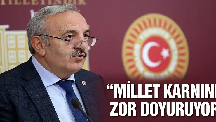 'MİLLET KARNINI ZOR DOYURUYOR'