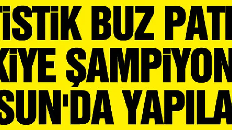 Artistik Buz Pateni Türkiye Şampiyonası Samsun'da yapılacak