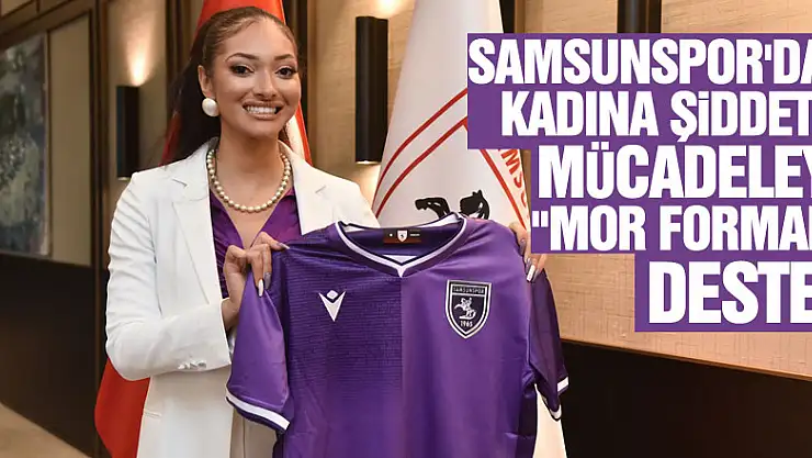 Samsunspor'dan kadına şiddetle mücadeleye 'mor formalı' destek