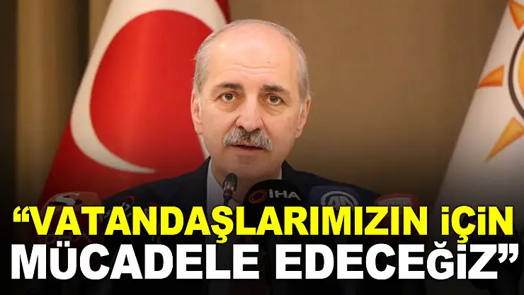 Kurtulmuş: 'Enflasyonun üstünde bir gelir seviyesine vatandaşlarımızın kavuşması için mücadele edeceğiz'