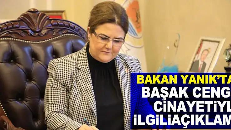 Bakan Yanık'tan Başak Cengiz cinayetiyle ilgili açıklama