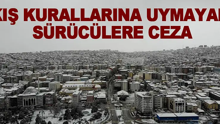 Kış kurallarına uymayan trafik sürücülere 846 TL ceza