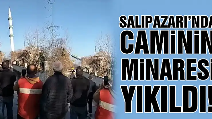 SALIPAZARI'NDA CAMiNiN MiNARESi YIKILDI!