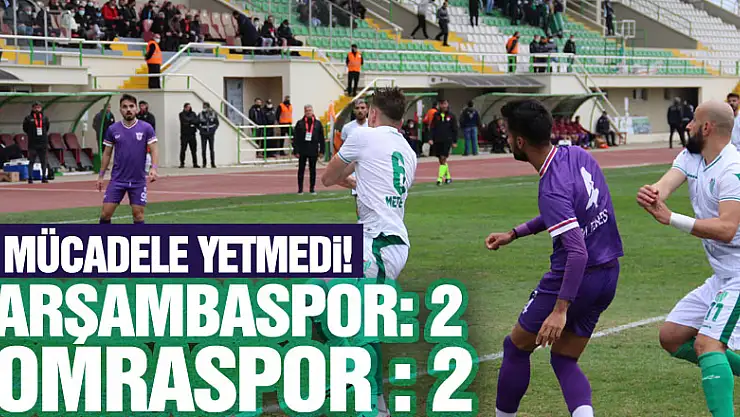 Mücadele yetmedi!  Çarşambaspor: 2 – Yomraspor : 2