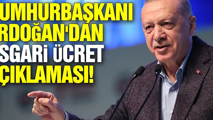Cumhurbaşkanı Erdoğan'dan asgari ücret açıklaması!