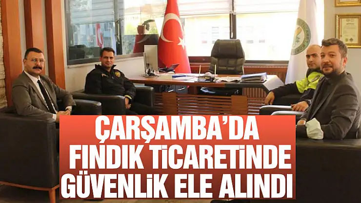 Çarşamba'da fındık ticaretinde güvenlik ele alındı