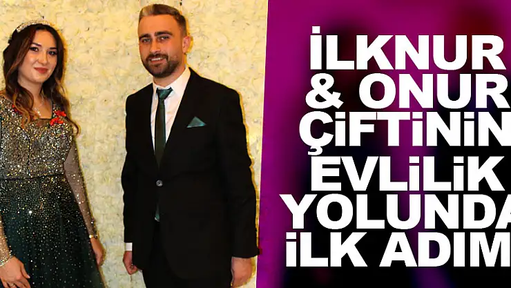 İlknur & Onur çiftinin evlilik yolunda ilk adımı
