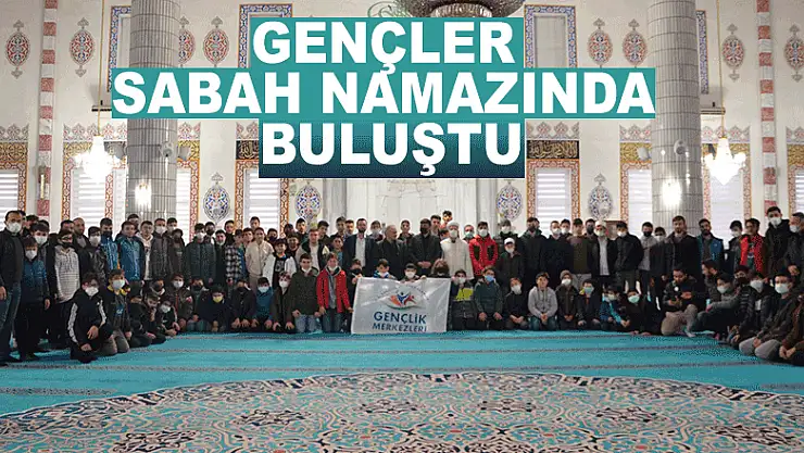 Gençler Sabah Namazında buluştu