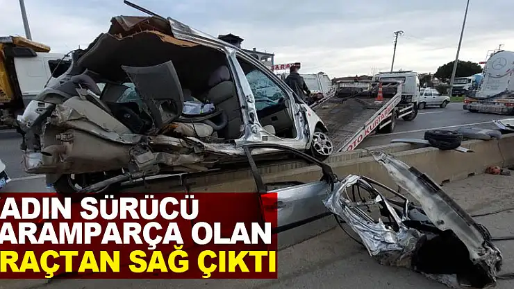 Kadın sürücü paramparça olan araçtan sağ çıktı