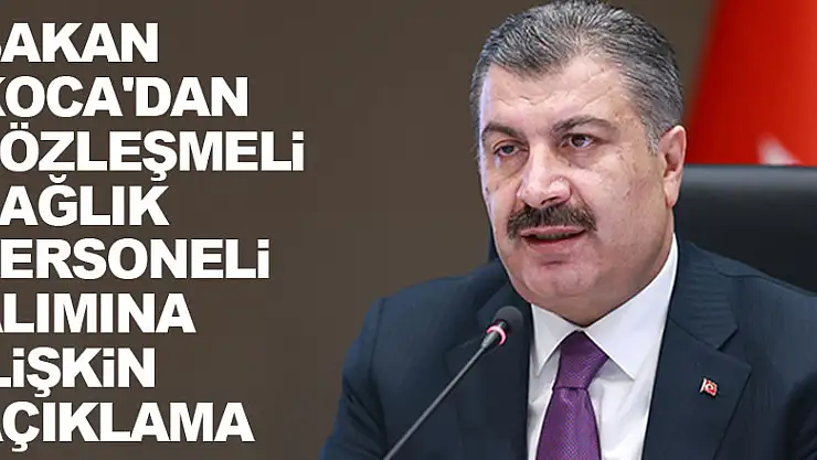 Bakan Koca'dan 20 bin sözleşmeli sağlık personeli alımına ilişkin açıklama