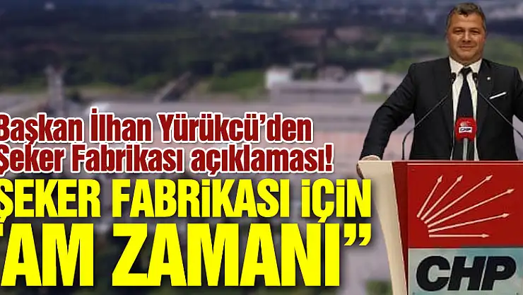 'Şeker Fabrikası için Tam Zamanı'