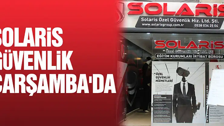 SOLARİS GÜVENLİK ÇARŞAMBA'DA