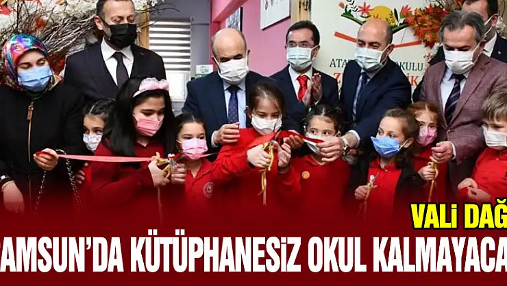 Vali Dağlı: 'Samsun'da kütüphanesiz okul kalmayacak'