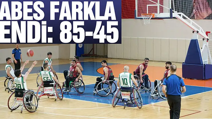 ÇABES FARKLA YENDİ: 85-45