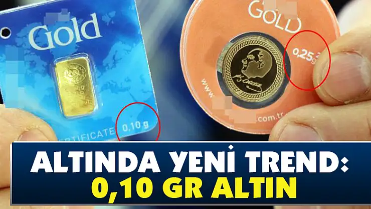Altında yeni trend: 0,10 gr altın