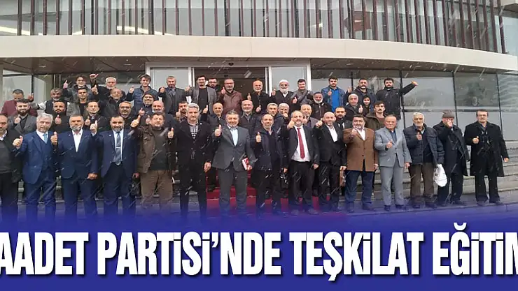 Saadet Partisi'nde Teşkilat eğitimi