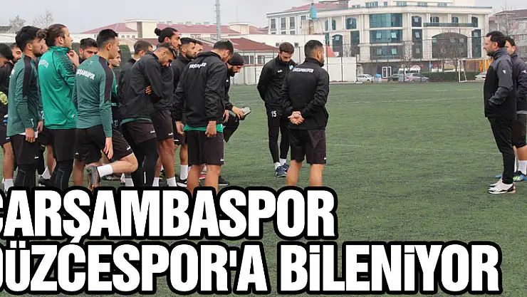 ÇARŞAMBASPOR  DÜZCESPOR'A BİLENİYOR