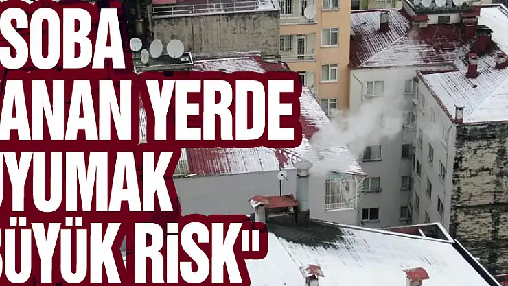 Rıza Zengin: 'Soba yanan yerde uyumak büyük risk'