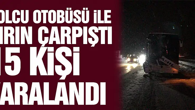 Yolcu otobüsü ile tırın çarpıştığı kazada 15 kişi yaralandı