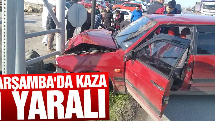 ÇARŞAMBA'DA KAZA: 1 YARALI