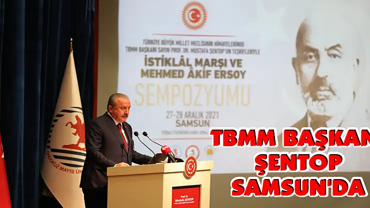 TBMM Başkanı Şentop Samsun'da