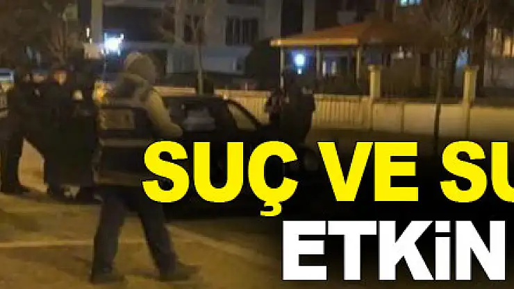 Samsun'da suç ve suçlularla etkin mücadele