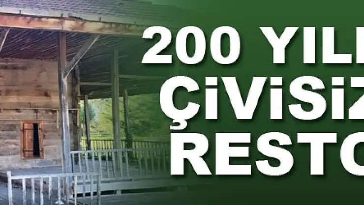 200 yıllık ahşap çivisiz camiye restorasyon