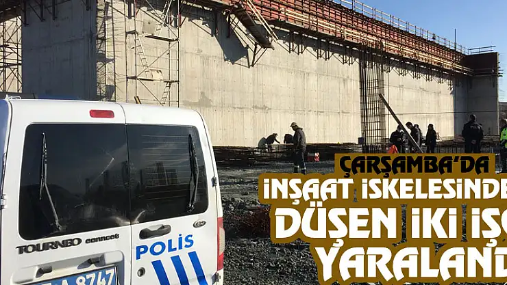 Samsun'da inşaat iskelesinden düşen iki işçi yaralandı