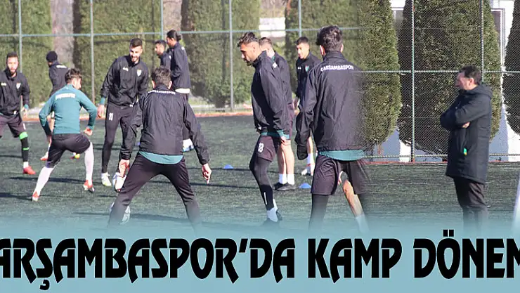 Çarşambaspor'da Kamp Dönemi