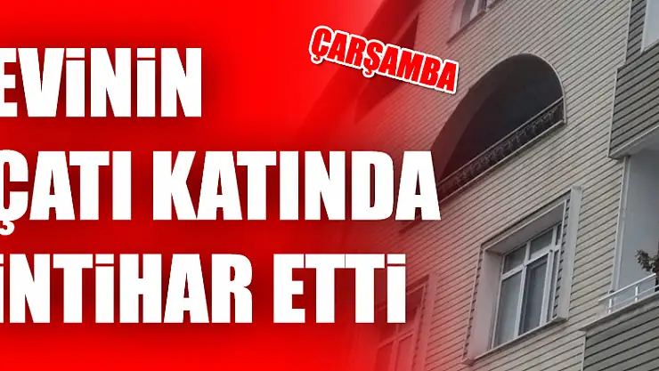 Evinin çatı katında intihar etti 