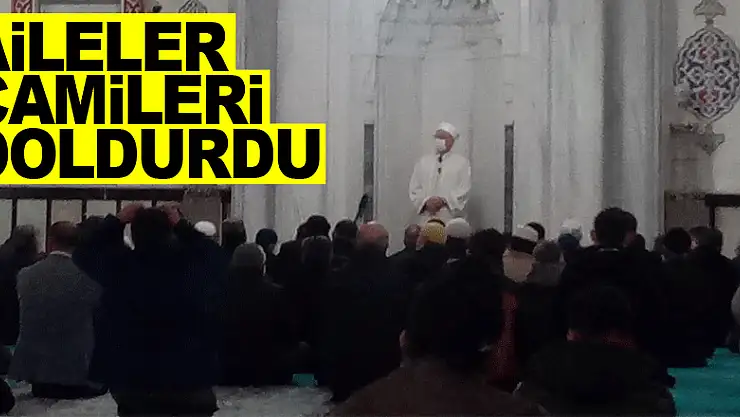 Aileler camileri doldurdu