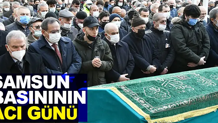 Samsun basınının acı günü