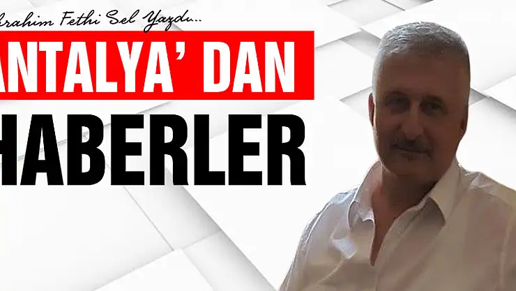 ANTALYA' DAN HABERLER