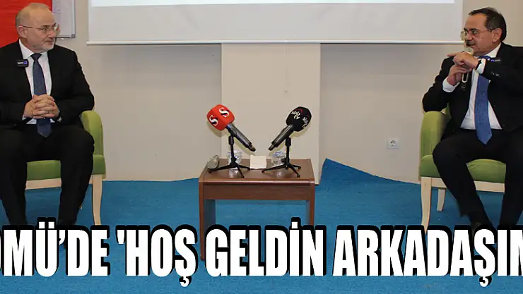 OMÜ'de 'Hoş Geldin Arkadaşım'