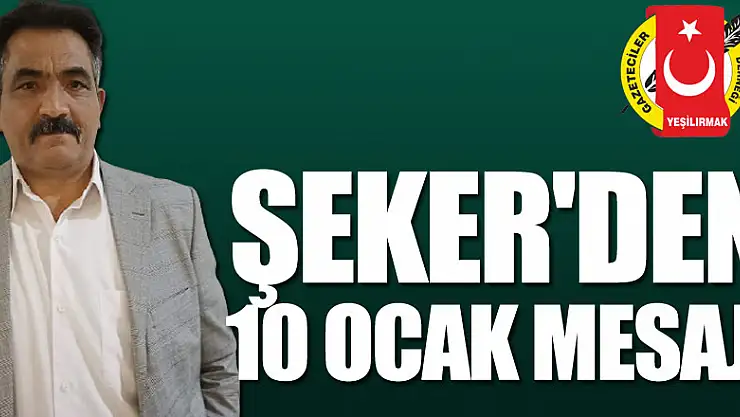 ŞEKER'DEN 10 OCAK MESAJI