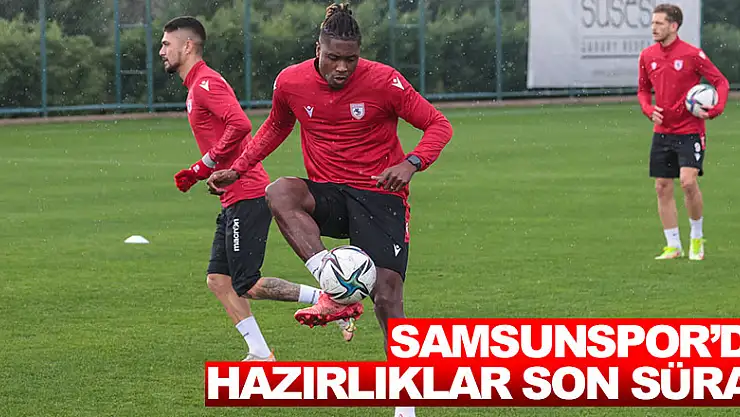 Samsunspor'da hazırlıklar son sürat 