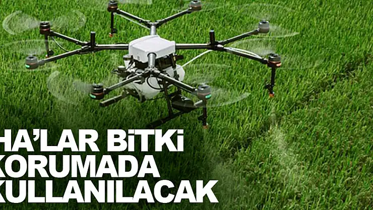 İHA'ların bitki koruma uygulamalarında kullanılması