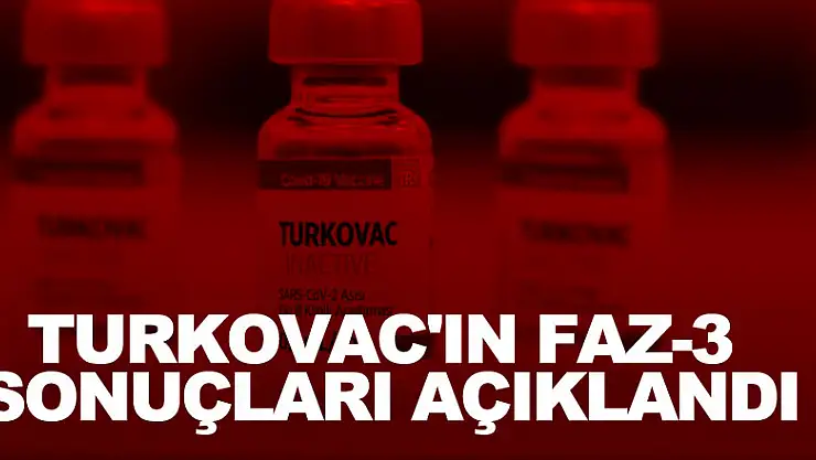 TURKOVAC'ın Faz-3 sonuçları açıklandı