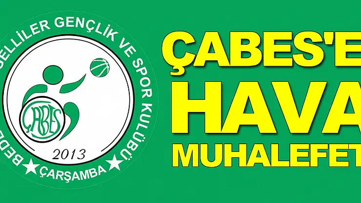 ÇABES'E HAVA MUHALEFETİ