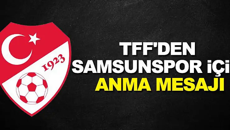 TFF'den Samsunspor için anma mesajı