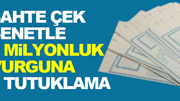 Sahte çek senetle 5 milyonluk vurgun yapan çeteye 5 tutuklama
