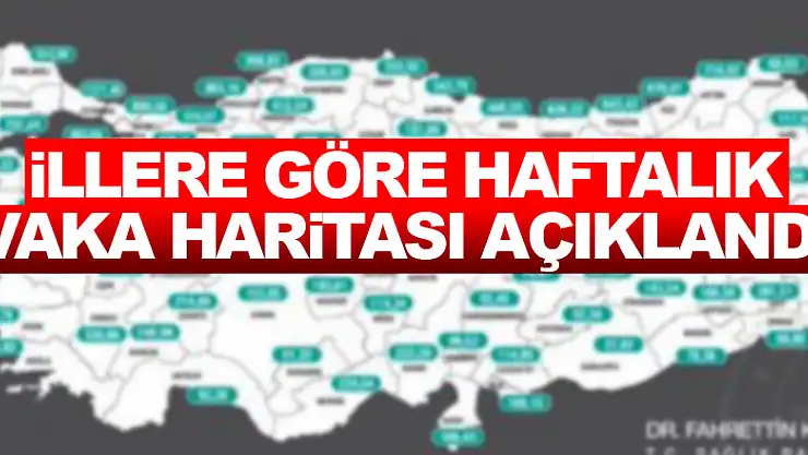 İllere göre haftalık vaka haritası açıklandı! 8-14 Ocak