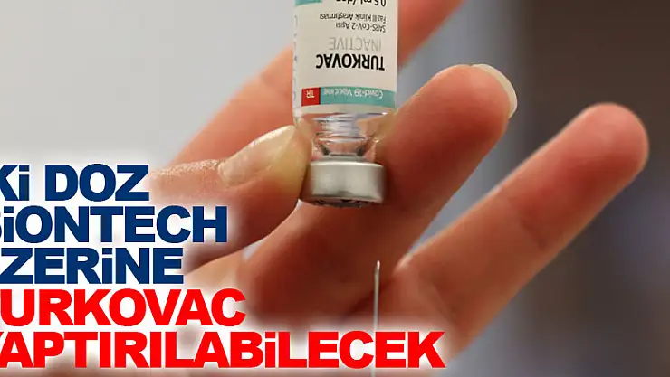 İki doz Biontech üzerine TURKOVAC yaptırılabilecek