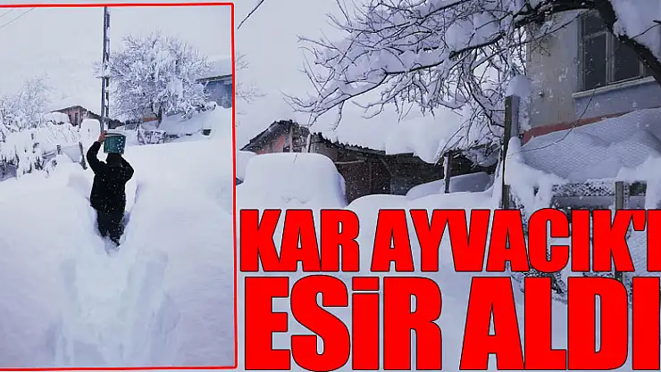 KAR AYVACIK'I ESİR ALDI