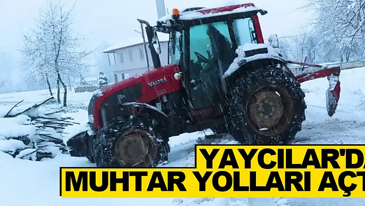 YAYCILAR'DA MUHTAR YOLLARI AÇTI