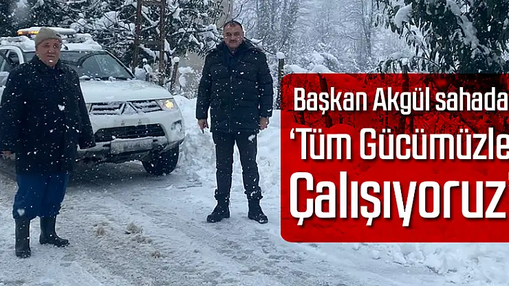 Tüm Gücümüzle Çalışıyoruz